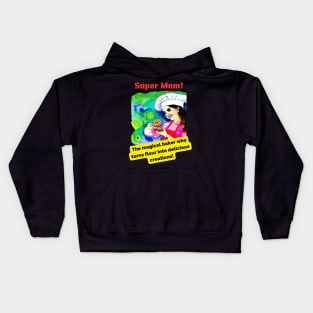 Super Mom: The magical baker who turns flour into delicious creations! Kids Hoodie